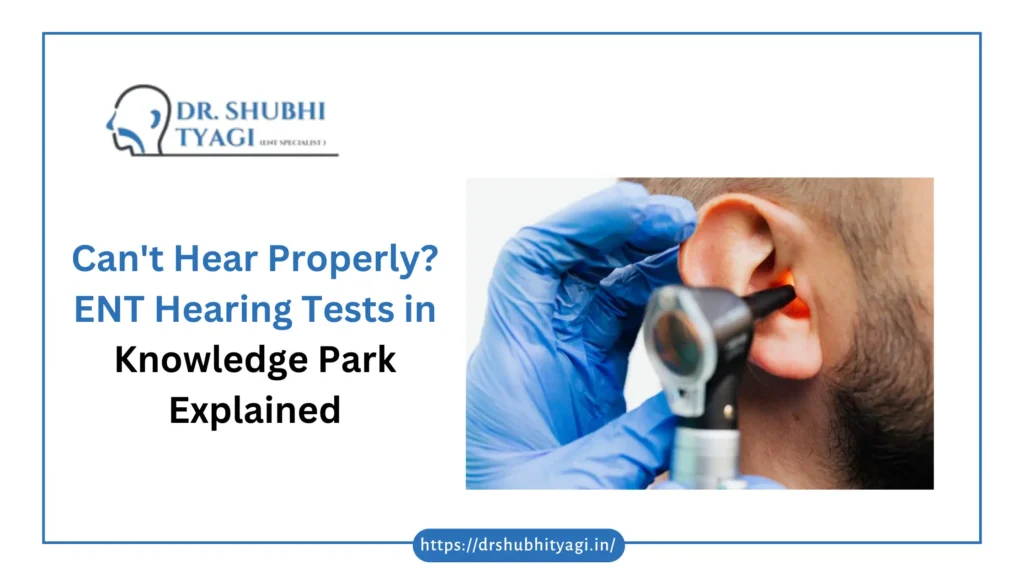 ENT Hearing Tests in Knowledge Park