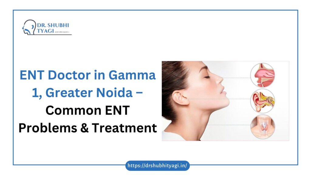 ENT Doctor in Gamma 1, Greater Noida